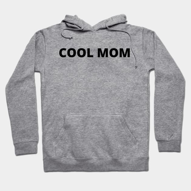Cool Mom Hoodie by Likeable Design